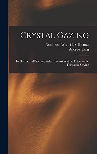 Beispielbild fr Crystal Gazing: Its History and Practice, With a Discussion of the Evidence for Telepathic Scrying zum Verkauf von Lucky's Textbooks