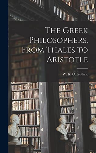 Beispielbild fr The Greek Philosophers, From Thales to Aristotle zum Verkauf von GreatBookPrices
