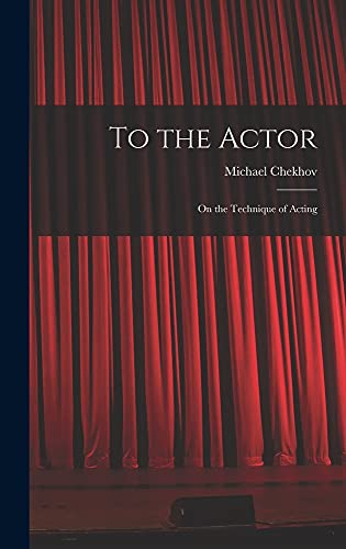 Stock image for To the Actor: on the Technique of Acting for sale by GreatBookPrices
