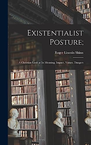Stock image for Existentialist Posture;: a Christian Look at Its Meaning, Impact, Values, Dangers for sale by Best and Fastest Books