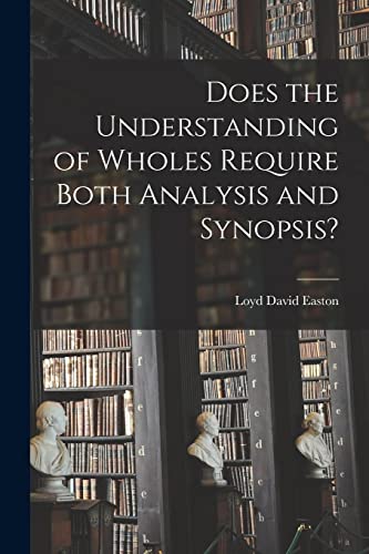 Stock image for Does the Understanding of Wholes Require Both Analysis and Synopsis? for sale by Lucky's Textbooks