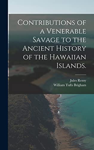 Stock image for Contributions of a Venerable Savage to the Ancient History of the Hawaiian Islands. for sale by Lucky's Textbooks