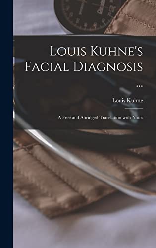 Stock image for Louis Kuhne's Facial Diagnosis .: a Free and Abridged Translation With Notes for sale by Lucky's Textbooks