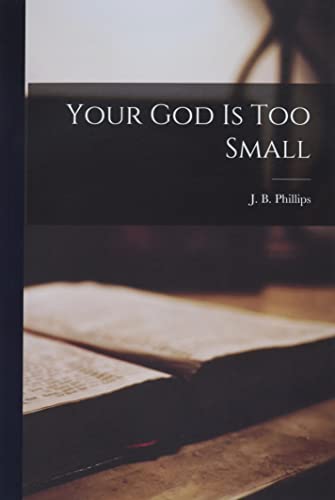 Beispielbild fr Your God is Too Small zum Verkauf von GreatBookPrices