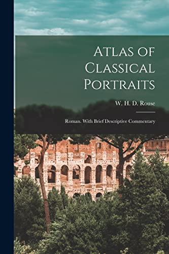 Imagen de archivo de Atlas of Classical Portraits; Roman. With Brief Descriptive Commentary a la venta por Ria Christie Collections