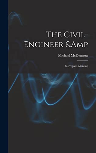 9781013552052: The Civil-engineer & Surveyor's Manual;