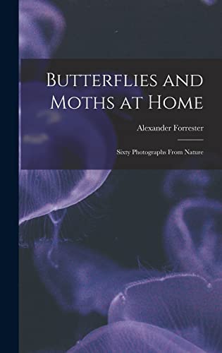 Imagen de archivo de Butterflies and Moths at Home : Sixty Photographs From Nature a la venta por Ria Christie Collections