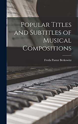 Beispielbild fr Popular Titles and Subtitles of Musical Compositions zum Verkauf von Lucky's Textbooks