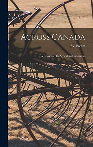 Beispielbild fr Across Canada [microform]: a Report on Its Agricultural Resources zum Verkauf von THE SAINT BOOKSTORE