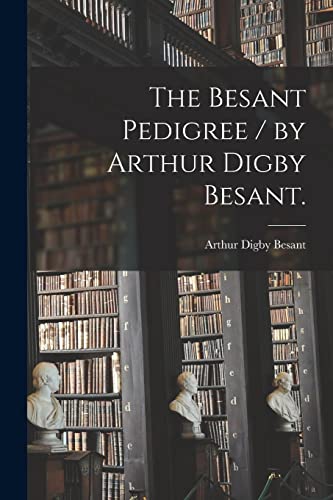 Imagen de archivo de The Besant Pedigree / by Arthur Digby Besant. (Paperback) a la venta por The Book Depository