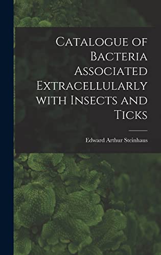 Beispielbild fr Catalogue of Bacteria Associated Extracellularly With Insects and Ticks zum Verkauf von Lucky's Textbooks