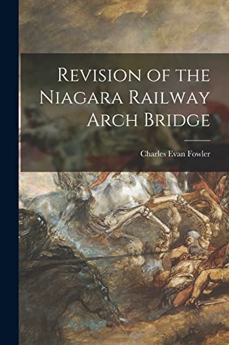 Beispielbild fr Revision of the Niagara Railway Arch Bridge zum Verkauf von PBShop.store US