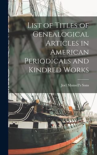 Imagen de archivo de List of Titles of Genealogical Articles in American Periodicals and Kindred Works a la venta por PBShop.store US