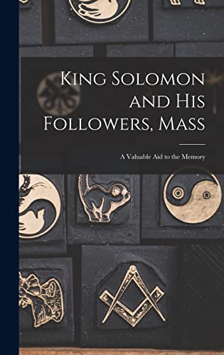 Stock image for King Solomon and His Followers, Mass: a Valuable Aid to the Memory for sale by GreatBookPrices