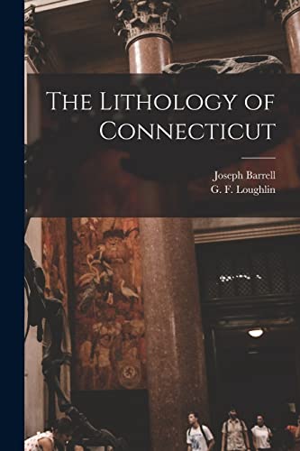 Stock image for The Lithology of Connecticut for sale by Lucky's Textbooks