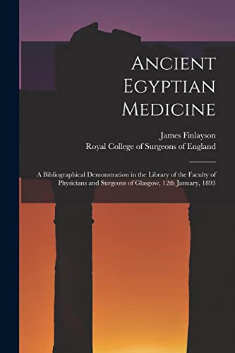 Beispielbild fr Ancient Egyptian Medicine: a Bibliographical Demonstration in the Library of the Faculty of Physicians and Surgeons of Glasgow, 12th January, 1893 zum Verkauf von Lucky's Textbooks