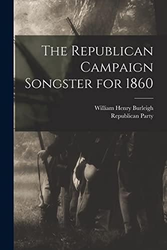 Stock image for The Republican Campaign Songster for 1860 for sale by Lucky's Textbooks