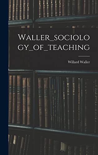 Imagen de archivo de Waller_sociology_of_teaching a la venta por GreatBookPrices