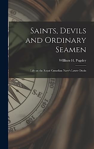 9781013567667: Saints, Devils and Ordinary Seamen: Life on the Royal Canadian Navy's Lower Decks