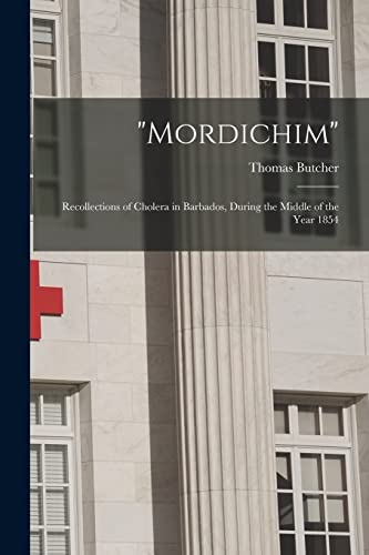 Stock image for Mordichim" : Recollections of Cholera in Barbados, During the Middle of the Year 1854 for sale by GreatBookPrices