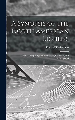 9781013568589: A Synopsis of the North American Lichens [microform]: Part I, Comprising the Parmeliacei, Cladoniei, and Coenogoniei