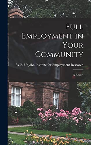 Beispielbild fr Full Employment in Your Community; a Report zum Verkauf von THE SAINT BOOKSTORE