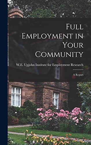 Stock image for Full Employment in Your Community; a Report for sale by THE SAINT BOOKSTORE