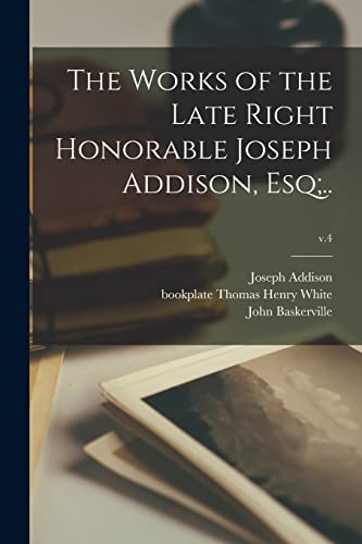 Stock image for The Works of the Late Right Honorable Joseph Addison, Esq;.; v.4 for sale by Lucky's Textbooks