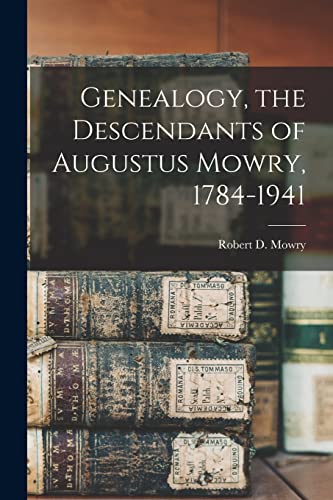 Stock image for Genealogy, the Descendants of Augustus Mowry, 1784-1941 for sale by GreatBookPrices