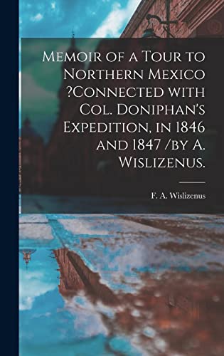9781013571091: Memoir of a Tour to Northern Mexico ?connected With Col. Doniphan's Expedition, in 1846 and 1847 /by A. Wislizenus.