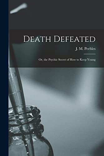 9781013571596: Death Defeated: or, the Psychic Secret of How to Keep Young