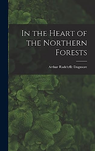 9781013572159: In the Heart of the Northern Forests