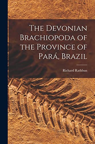 Stock image for The Devonian Brachiopoda of the Province of Par, Brazil for sale by Lucky's Textbooks