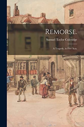 Stock image for Remorse.: A Tragedy, in Five Acts. for sale by Lucky's Textbooks