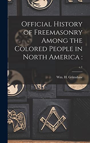 Beispielbild fr Official History of Freemasonry Among the Colored People in North America: ; c.1 zum Verkauf von GreatBookPrices