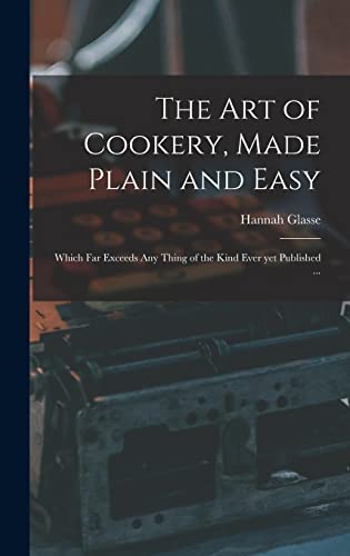 Stock image for The Art Of Cookery, Made Plain And Easy for sale by GreatBookPrices