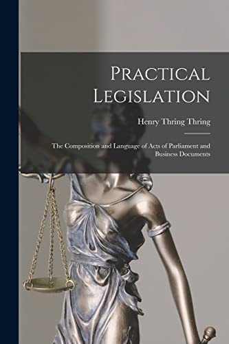 Stock image for Practical Legislation: the Composition and Language of Acts of Parliament and Business Documents for sale by Lucky's Textbooks