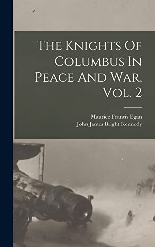 Stock image for The Knights Of Columbus In Peace And War, Vol. 2 for sale by Lucky's Textbooks