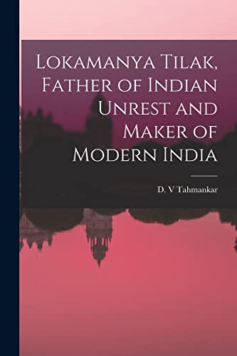 Imagen de archivo de Lokamanya Tilak, Father of Indian Unrest and Maker of Modern India a la venta por GreatBookPrices