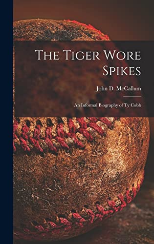 Stock image for The Tiger Wore Spikes: an Informal Biography of Ty Cobb for sale by GreatBookPrices