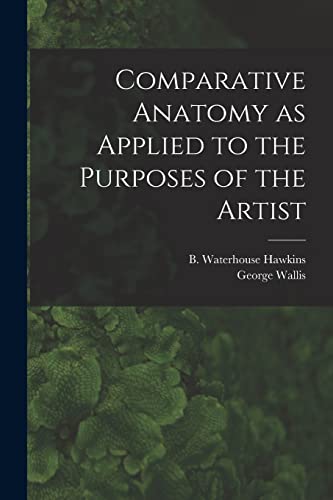 9781013586071: Comparative Anatomy as Applied to the Purposes of the Artist