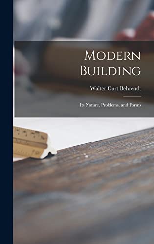 Imagen de archivo de Modern Building; Its Nature, Problems, and Forms a la venta por GreatBookPrices