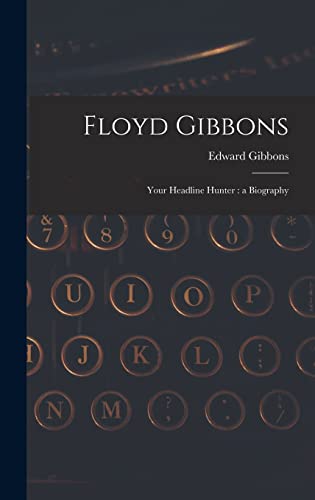 9781013587856: Floyd Gibbons: Your Headline Hunter: a Biography