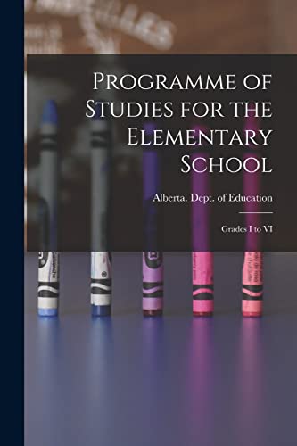 Stock image for Programme of Studies for the Elementary School: Grades I to VI for sale by GreatBookPrices