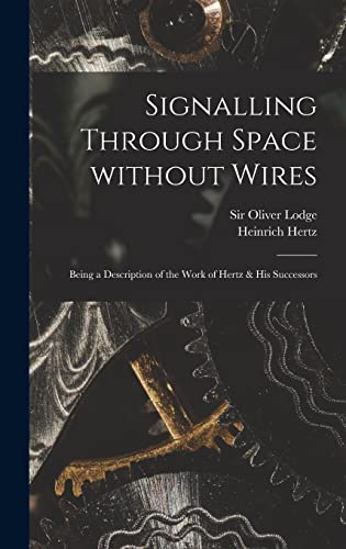 Beispielbild fr Signalling Through Space Without Wires: Being a Description of the Work of Hertz & His Successors zum Verkauf von Lucky's Textbooks