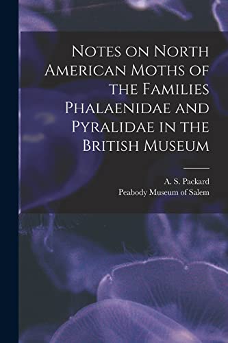 Stock image for Notes on North American Moths of the Families Phalaenidae and Pyralidae in the British Museum [microform] for sale by Ria Christie Collections