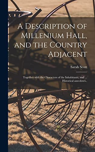 9781013600111: A Description of Millenium Hall, and the Country Adjacent: Together With the Characters of the Inhabitants, and ... Historical Anecdotes..