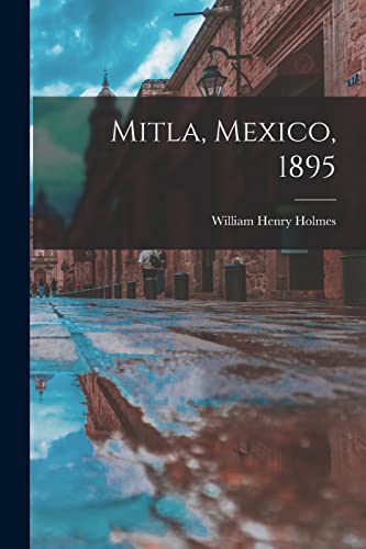 Imagen de archivo de Mitla, Mexico, 1895 a la venta por Lucky's Textbooks