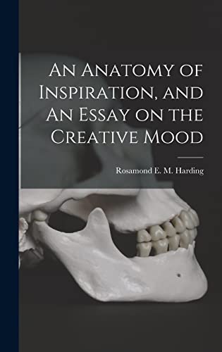 Stock image for An Anatomy of Inspiration, and An Essay on the Creative Mood for sale by GreatBookPrices
