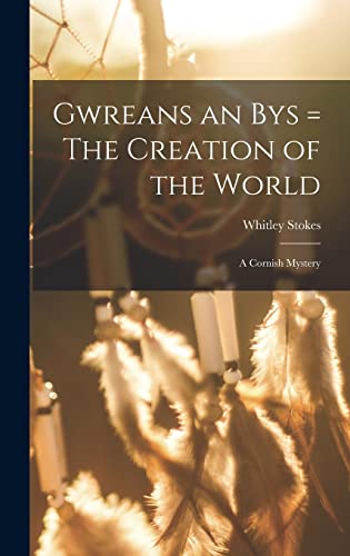 Stock image for Gwreans an Bys = The Creation of the World: a Cornish Mystery for sale by Lucky's Textbooks